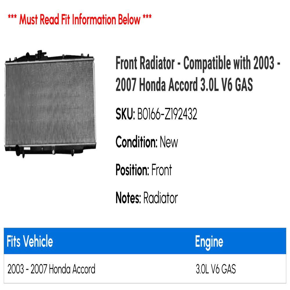 Front Radiator - Compatible with 2003 - 2007 Honda Accord 3.0L V6 GAS 2004 2005 2006