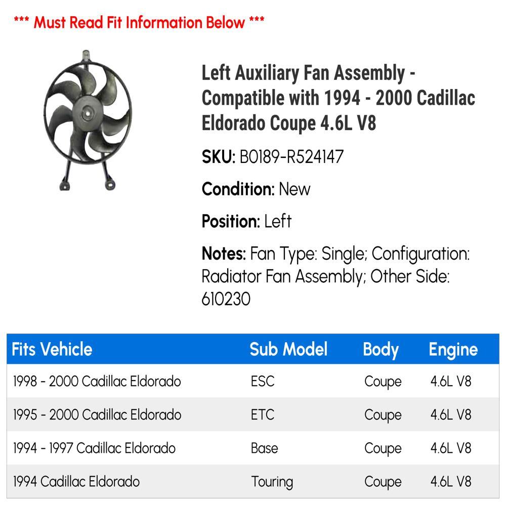 Left Auxiliary Fan Assembly - Compatible with 1994 - 2000 Cadillac Eldorado Coupe 4.6L V8 1995 1996 1997 1998 1999