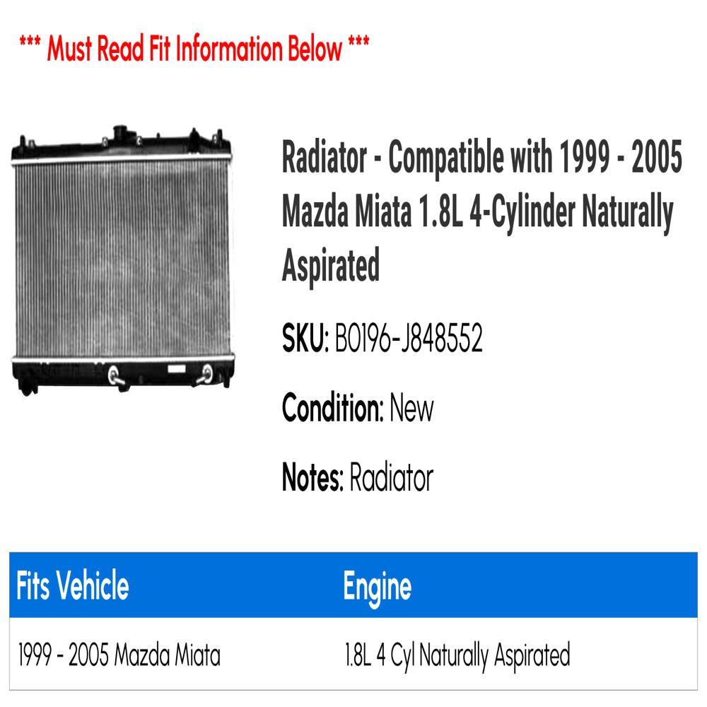 Radiator - Compatible with 1999 - 2005 Mazda Miata 1.8L 4-Cylinder Naturally Aspirated 2000 2001 2002 2003 2004