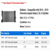 Radiator - Compatible with 2014 - 2019 Chevy Impala Sedan 2.5L 4-Cylinder 2015 2016 2017 2018