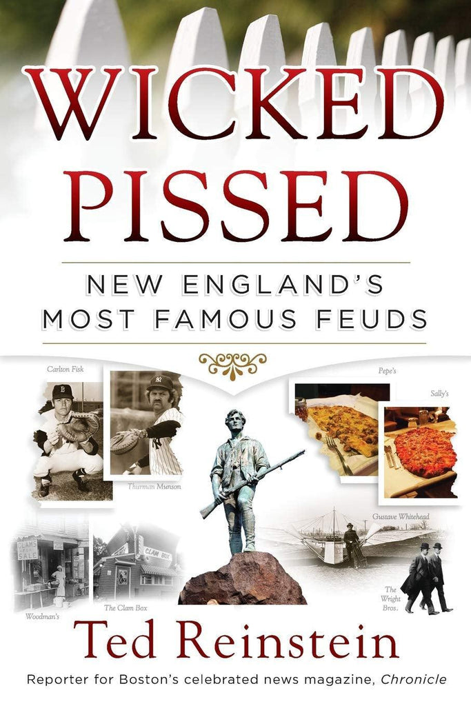 Wicked Pissed: New England'S Most Famous Feuds