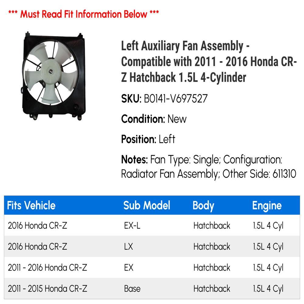 Left Auxiliary Fan Assembly - Compatible with 2011 - 2016 Honda CR-Z Hatchback 1.5L 4-Cylinder 2012 2013 2014 2015
