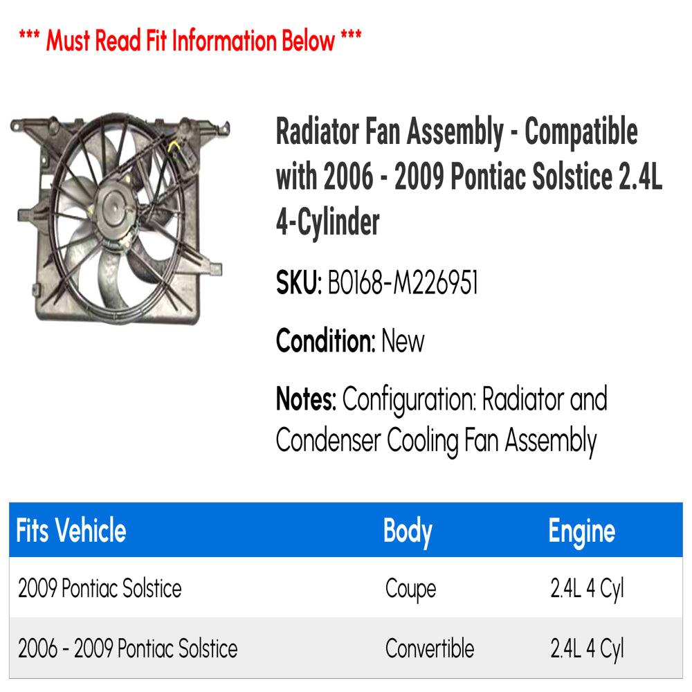 Radiator Fan Assembly - Compatible with 2006 - 2009 Pontiac Solstice 2.4L 4-Cylinder 2007 2008