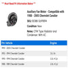 Auxiliary Fan Motor - Compatible with 1988 - 2005 Chevy Cavalier 1989 1990 1991 1992 1993 1994 1995 1996 1997 1998 1999 2000 2001 2002 2003 2004