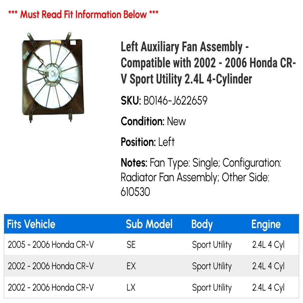 Left Auxiliary Fan Assembly - Compatible with 2002 - 2006 Honda CR-V Sport Utility 2.4L 4-Cylinder 2003 2004 2005